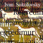 Ivan Sokolovsky. Regredimur
